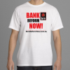 Cotton White Bank Reform Now TShirt